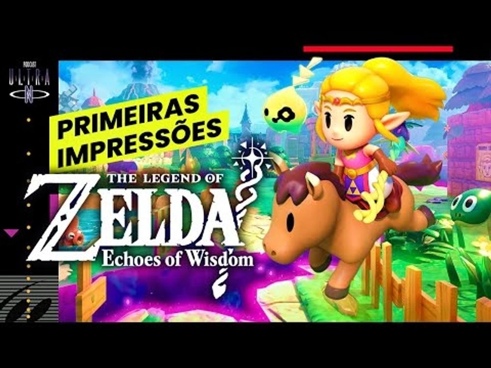 #95 Primeiras impressões de Zelda Echoes of Wisdom (SEM SPOILERS)  | Podcast Nintendo