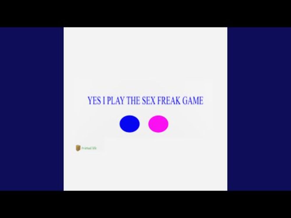 YES I PLAY THE SEX FREAK GAME