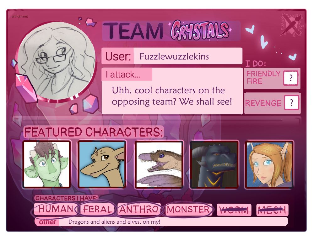 An Art Fight team card. Team Crystals. User: Fuzzlewuzzlekins. I attack... Uh, cool characters on the opposing team? We shall see! Featured characters: a green alien, a beige alien, a raptor, a blue dragon, and an elf. Characters I have: Human, Feral, Anthro, Monster, Other: Dragons and aliens and elves, oh my!