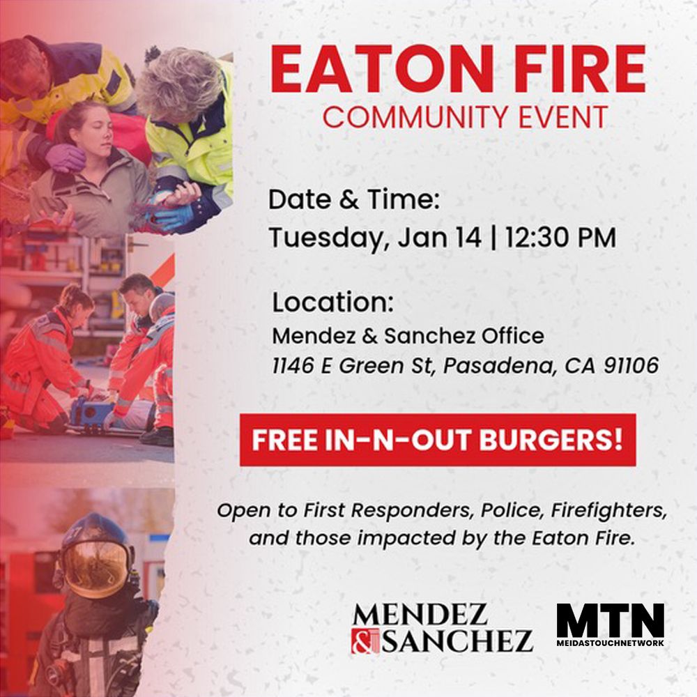 A flyer for the Eaton Fire Community Event hosted by Mendez & Sanchez and MeidasTouch Network. The event is scheduled for Tuesday, January 14, at 12:30 PM, located at the Mendez & Sanchez Office, 1146 E Green St, Pasadena, CA 91106. The flyer highlights 'Free In-N-Out Burgers!' and mentions the event is open to first responders, police, firefighters, and those impacted by the Eaton Fire. The design includes images of emergency responders assisting individuals and a firefighter in gear.