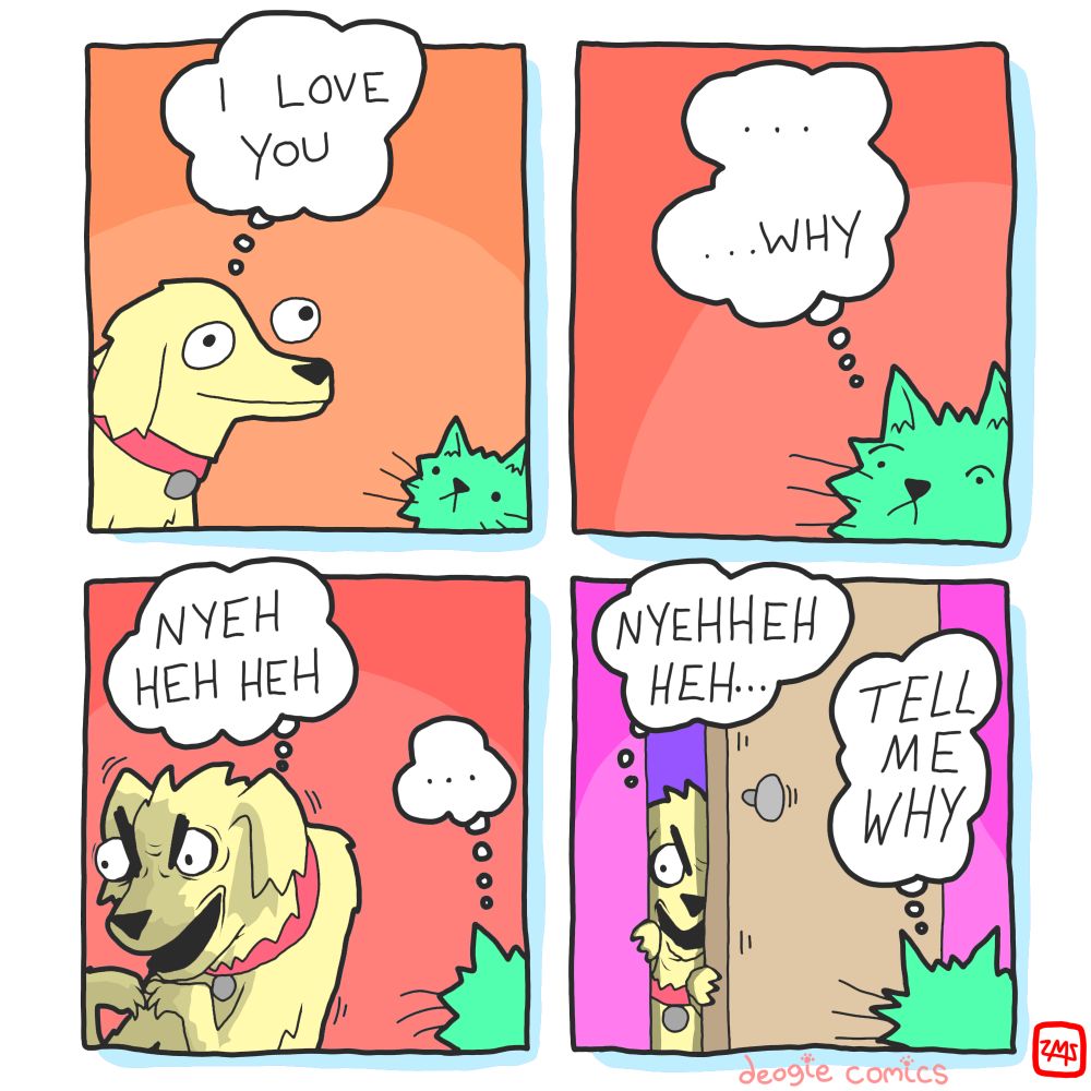 DEOGIE: I LOVE YOU
UNCLE:...WHY 
DEOGIE, WITH AN EVIL SMILE:NYEH HEH HEH 
NYEHHEH HEH... 
UNCLE: TELL ME WHY