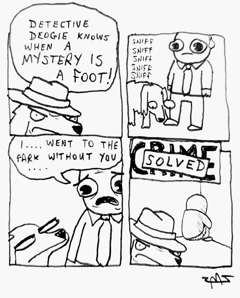 DETECTIVE DEOGIE KNOWS WHEN A MYSTERY IS A FOOT! 
*DEOGIE SNIFFS PERVIS' FOOT* SNIFF SNIFF SNIFF SNIFF SNIFF
PERVIS: I...WENT TO THE PARK WITHOUT YOU....
*PERVIS SITS IN THE CORNER*
CRIME: SOLVED