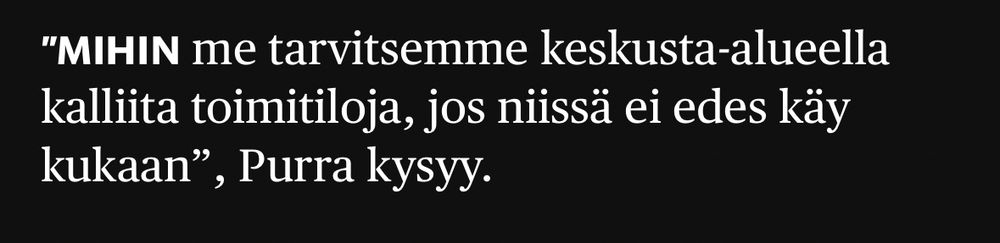 "MIHIN me tarvitsemme keskusta-alueella
kalliita toimitiloja, jos niissä ei edes käy
kukaan"
', Purra kysyy.
