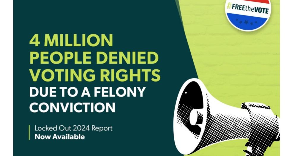 Locked Out 2024: Four Million Denied Voting Rights Due to a Felony Conviction – The Sentencing Project