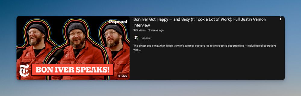 Screenshot from YouTube with title "Bon Iver Got Happy - and Sexy (It Took a Lot of Work): Full Justin Vernon Interview" from the Popcast channel. Video thumbnail includes stylized photos of Bon Iver with text in all caps "Bon Iver Speaks!"
