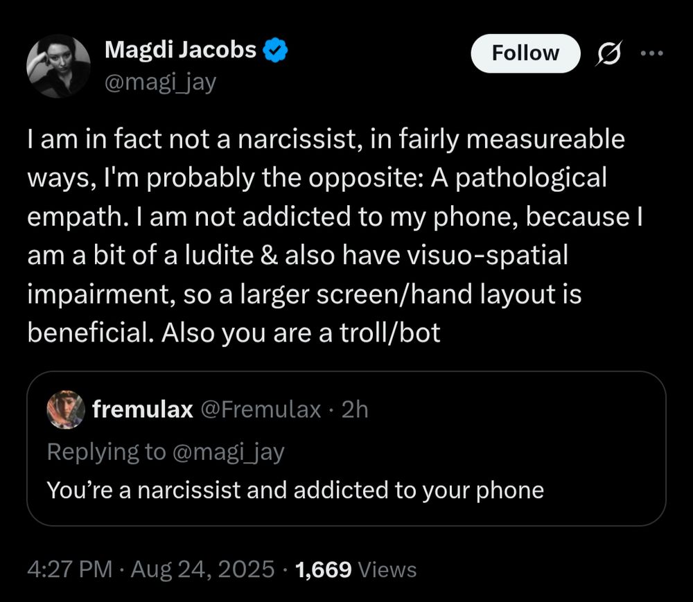 magdi jacobs on twitter: I am in fact not a narcissist, in fairly measureable ways, I'm probably the opposite: A pathological empath. I am not addicted to my phone, because I am a bit of a ludite & also have visuo-spatial impairment, so a larger screen/hand layout is beneficial. Also you are a troll/bot