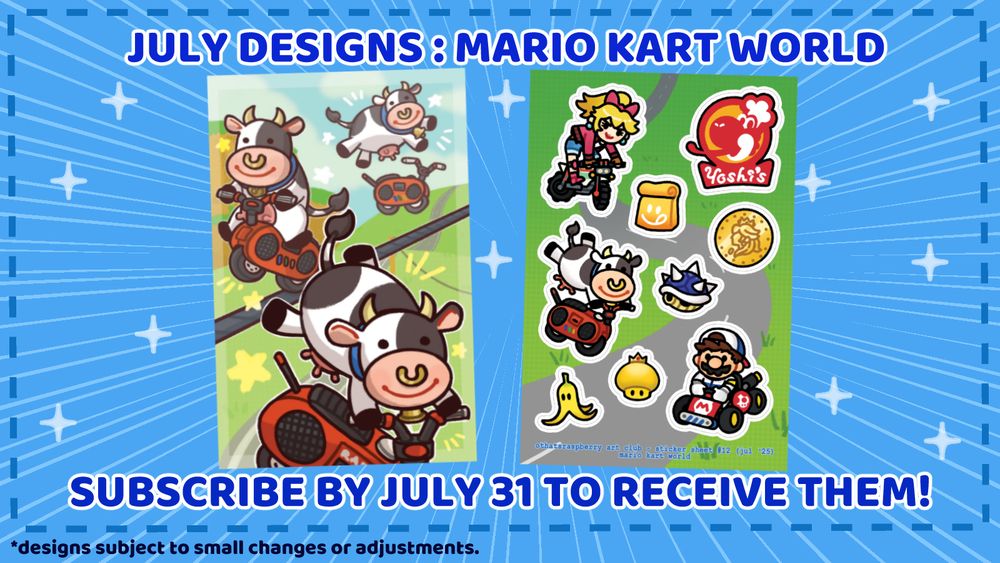 July Designs: Mario Kart World
postcard featuring moo moo racers
sticker sheet featuring various mario kart things
Subscribe by July 31 to receive them!
*designs subject to small changes or adjustments