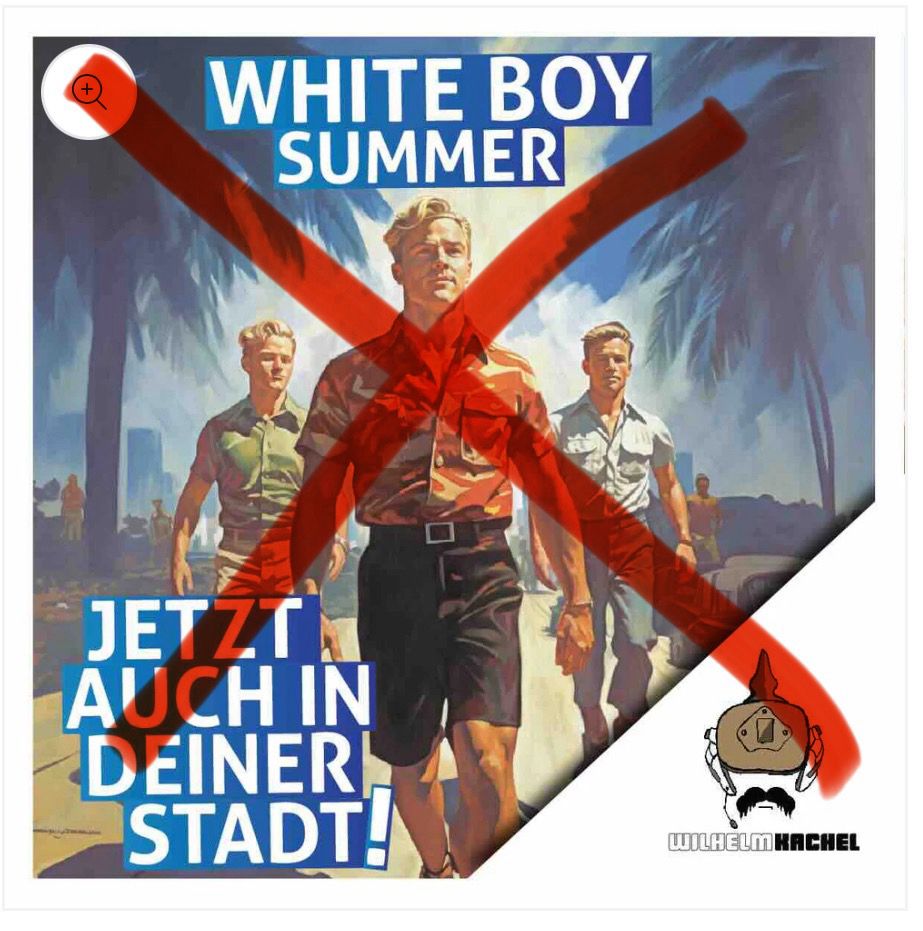 Drei junge, blonde Männer spazieren selbstbewusst unter Palmen. Aufmachung erinnert an völkische Motive des 20. Jh
Aufschrift: White Boy Summer, Jetzt auch in deiner Stadt!