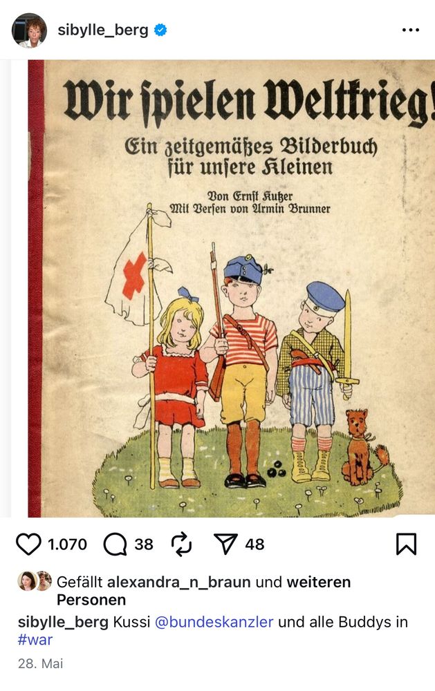 Insta Post von Sybille Berg, den sie mit ,Kussi @Bundeskanzler und alle Buddys at #war‘ untertitelt. Er zeigt ein altes Kinderbuch mit dem Titel ,Wir spielen Weltkrieg‘