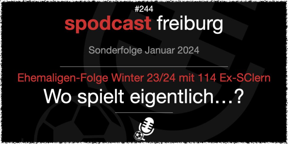 Ehemaligen-Folge Winter 23/24 mit 114 Ex-SClern - Wo spielt eigentlich...? - Spodcast Freiburg