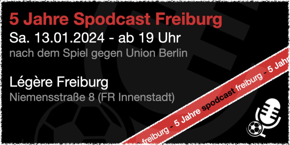 5 Jahre Spodcast Freiburg! - am Sa. 13.01.24 ab 19 Uhr im Légère Freiburg (nach dem Union-Heimspie...