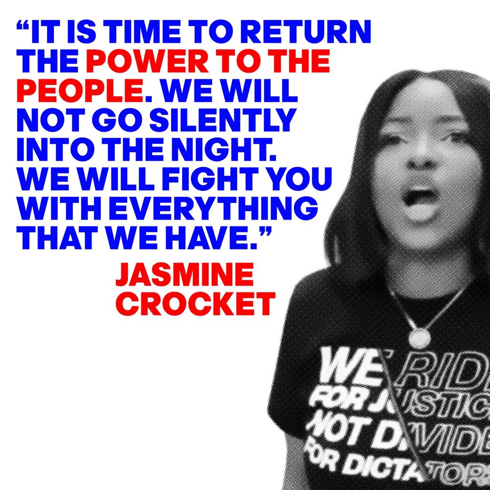 IMAGE OF JASMINE CROCKETT WITH HER QUOTE: "IT IS TIME TO RETURN THE POWER TO THE PEOPLE. WE WILL NOT GO SILENTLY INTO THE NIGHT. WE WILL FIGHT YOU WITH EVERYTHING THAT WE HAVE."