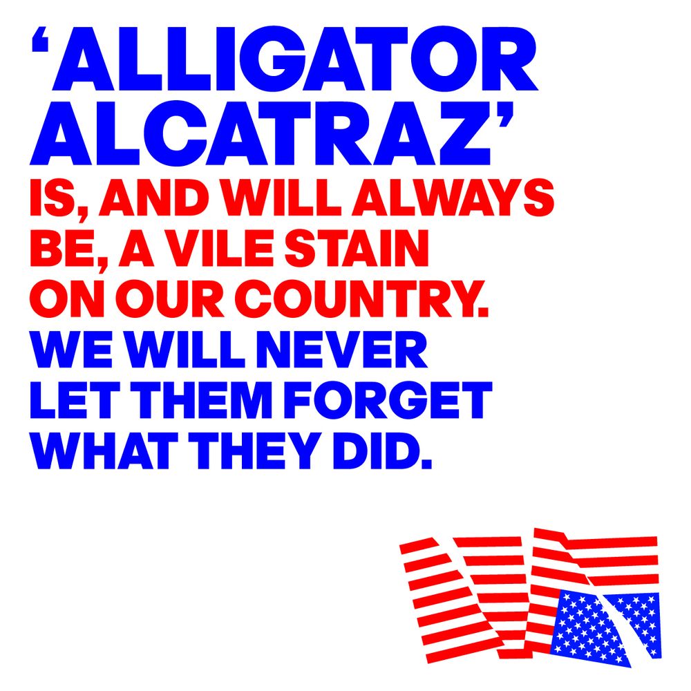 IMAGE OF A CUT UP AMERICAN FLAG WITH THE WORDS: ‘ALLIGATOR ALCATRAZ’ IS, AND WILL ALWAYS  BE, A VILE STAIN ON OUR COUNTRY. WE WILL NEVER LET THEM FORGET WHAT THEY DID.