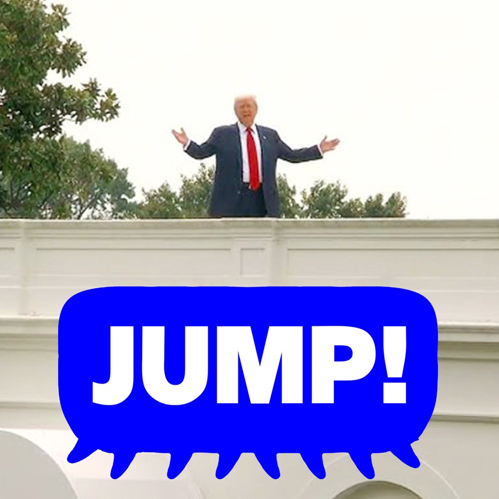 Photo of Trump on the White House roof. The crowd below shouts "JUMP!"
