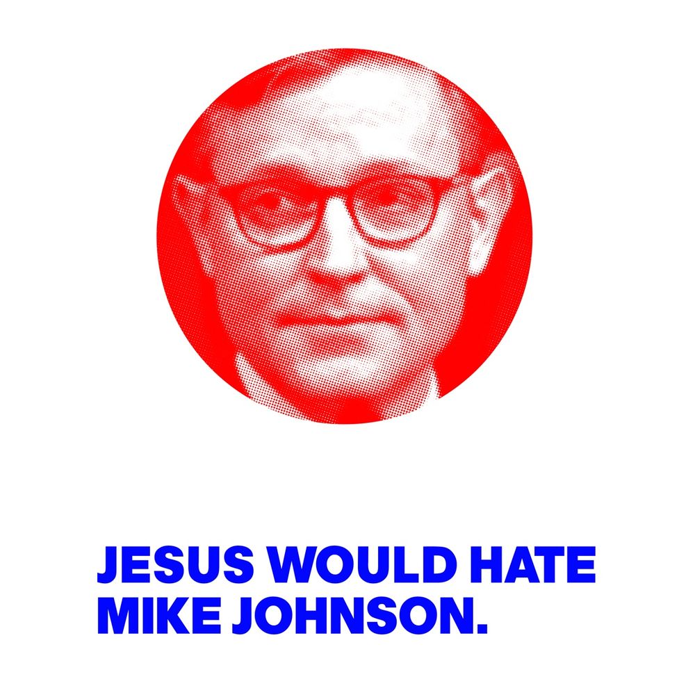 IMAGE OF MIKE JOHNSON WITH THE WORDS: JESUS WOULD HATE MIKE JOHNSON. 