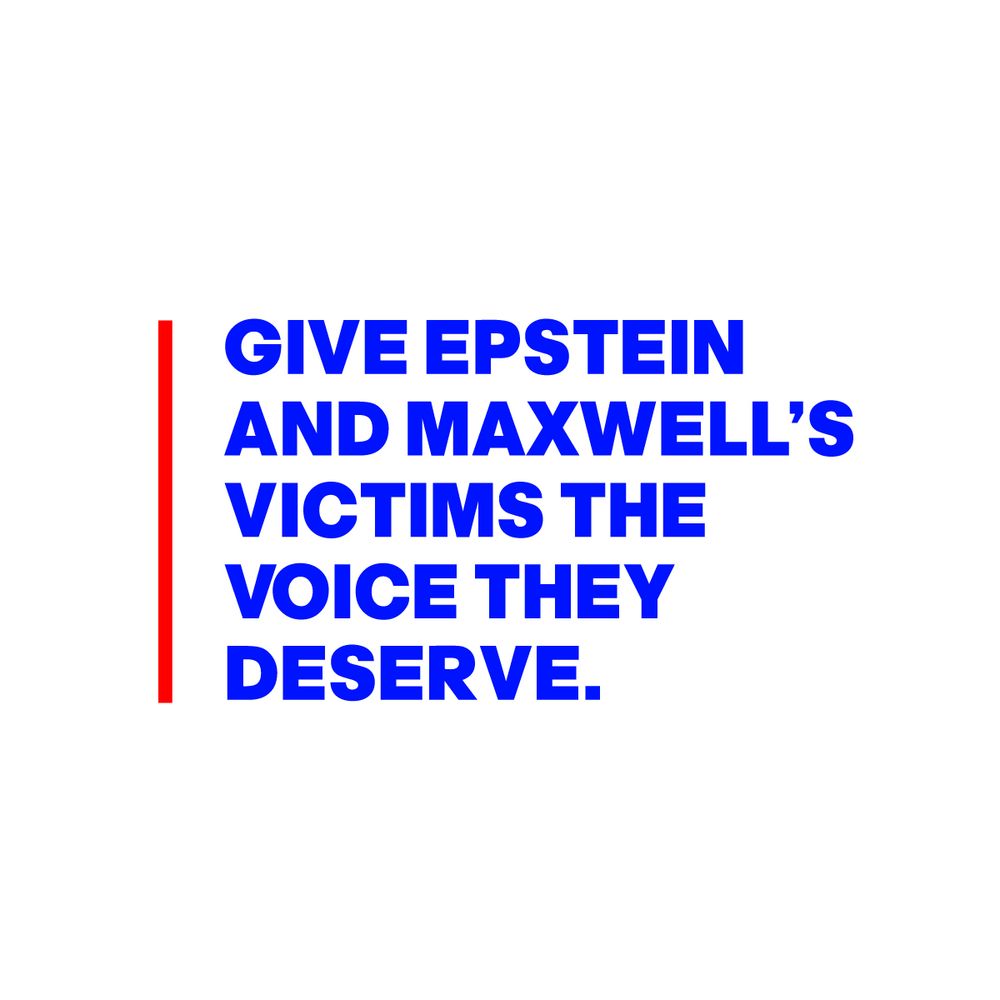 GIVE EPSTEIN AND MAXWELL’S VICTIMS THE VOICE THEY DESERVE.