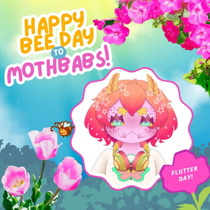 A colorful and spring themed happy birthday post featuring blue skies and beautiful pink flowers. There's text in the top left that says "Happ-bee birthday to Mothbabs!!". A picture of Babs is in the lower right. The text in the flower at the bottom right says "You shine so bright!"