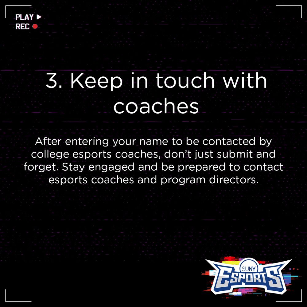 3. Keep in touch with coaches
After entering your name to be contacted by college esports coaches, don’t just submit and forget. Stay engaged and be prepared to contact esports coaches and program directors.
