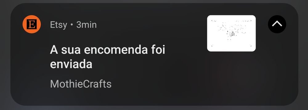 Screenshot de uma notificação de celular


Etsy 3min atrás 

A sua encomenda foi enviada

MothieCrafts
