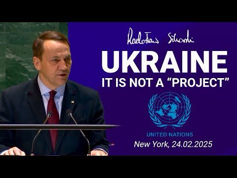 Radosław Sikorski: Ukraine is not a "project", UN General Assembly, New York 24.02.2025