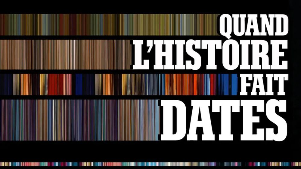 visuel de la série documentaire

sur la droite en majuscule blanche sur fond noir et sur 4 LIGNES
QUAND
L'HISTOIRE
FAIT
DATES
sur la gauche, l'espace est rempli par des multitudes de lignes colorées se succédant, faisant penser à des tranches de livres sur une étagère