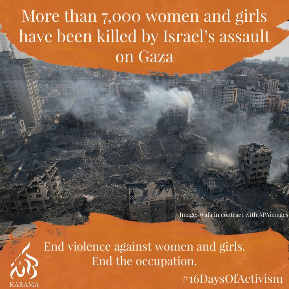 A photograph of bombed-out city blocks in Gaza, with text reading "more than 7,000 women and girls have been killed by Israel's assault on Gaza. End violence against women and girls. End the occupation. #16DaysOfActivism". Image credit: Wafa in contract with APAimages