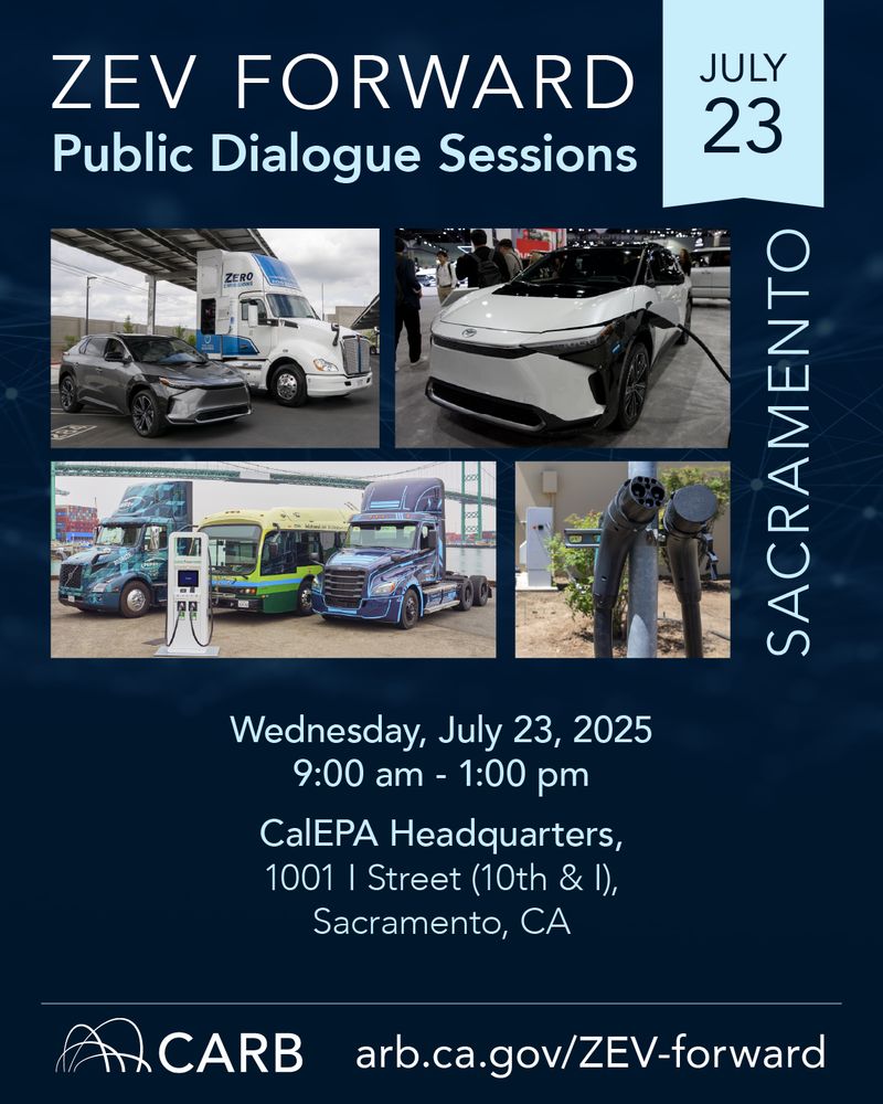 Informational graphic for the “ZEV Forward: Public Dialogue Sessions” event in Sacramento. The graphic includes images of zero-emission vehicles such as electric passenger cars, buses, trucks, and charging stations. Event details are as follows: Wednesday, July 23, 2025, from 1:00 to 5:00 p.m. at the CalEPA Headquarters, 1001 I Street, Sacramento, CA. The California Air Resources Board (CARB) logo and event webpage link (arb.ca.gov/ZEV-forward) are also included. 