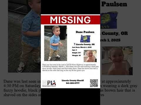 2 YEAR OLD DANE PAULSON IS MISSING FROM LINCOLN COUNTY OREGON!!!  HELP BRING HIM HOME SAFE