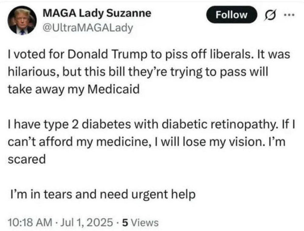 Tweet posted by ignorant Trump supporter crying she’s going to lose her Medicaid because Republicans passed a bill gutting Medicare and Medicaid. That’s exactly what she voted for.