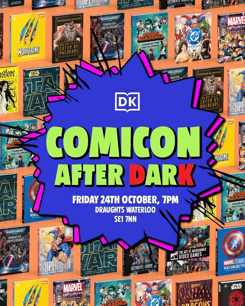 A colourful graphic for DK Books ‘Comicon After Dark’ event on Friday 24th October, 7pm at Draughts Waterloo SE1 7NN