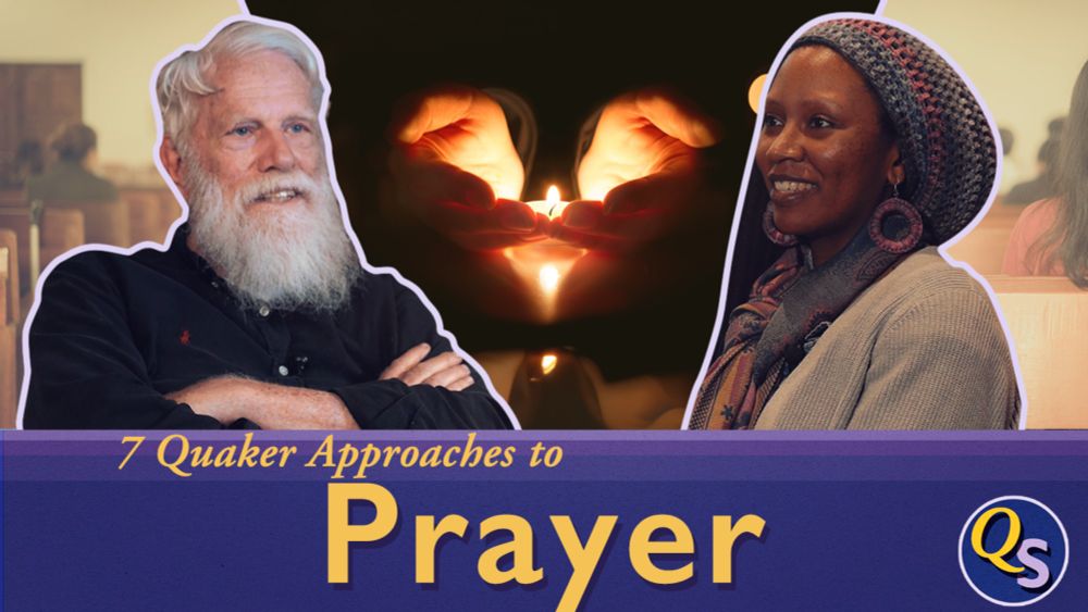 7 Quaker Approches to Prayer - QuakerSpeak