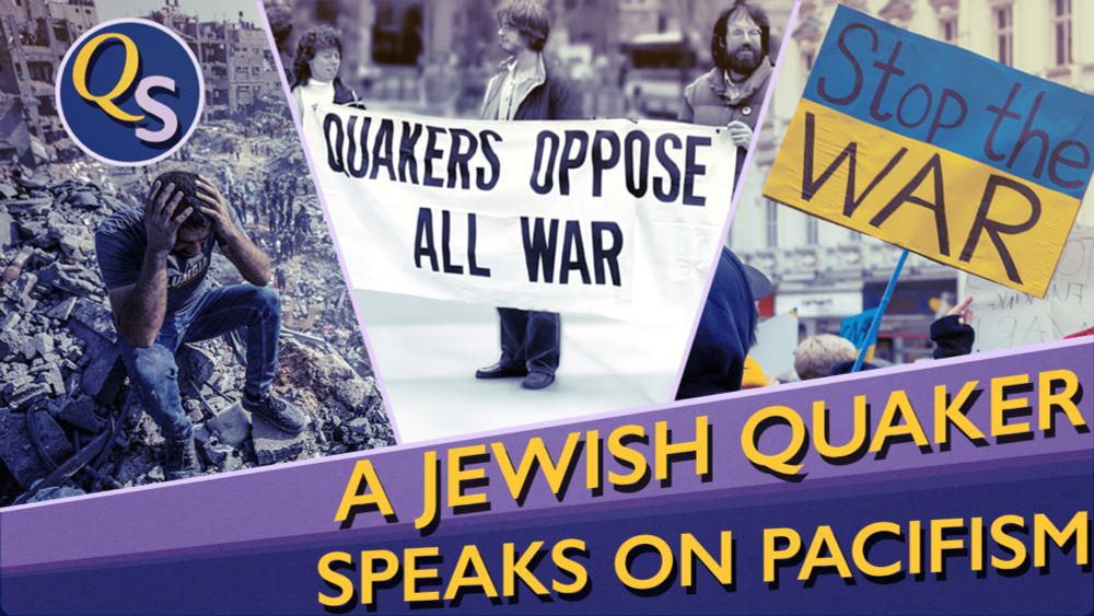 A Jewish Quaker Speaks On Pacifism - QuakerSpeak