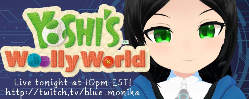 Hoshi pictured with the Yoshi's Woolly World logo. Under the logo is the text: " Live tonight at 10pm EST! http://twitch.tv/blue_monika "