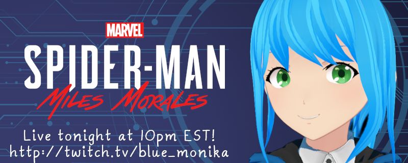 Monika pictured with the Spider-Man: Miles Morales logo. Under the logo is the text: " Live tonight at 10pm EST! http://twitch.tv/blue_monika "