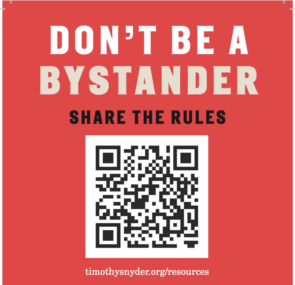 Text card saying: "Don't be a bystander: Share the rules"
With a QR code and below that a weblink: timothysnyder.org/resources