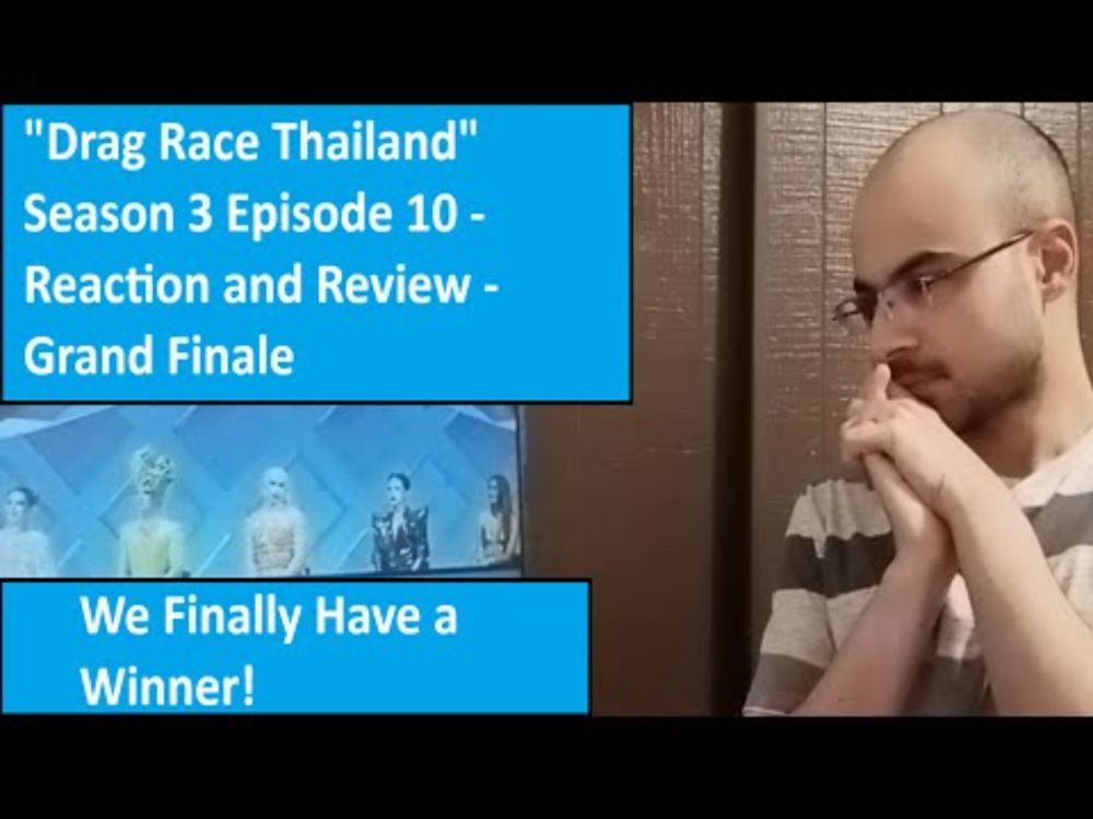 "Drag Race Thailand" Season 3 Episode 10 - Reaction and Review - Grand Finale