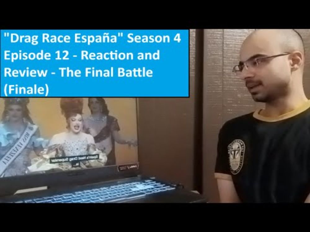 "Drag Race España" Season 4 Episode 12 - Reaction and Review - The Final Battle (Finale)