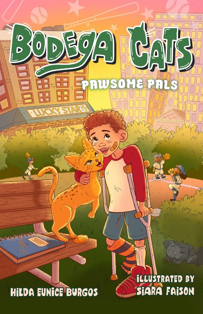 A children's book cover. The title is Bodega Cats: Pawsome Pals by Hilda Eunice Burgos, illustrated by Siara Faison. The cover depicts a young boy on crutches hugging an orange cat in a park. In the background, kids are playing a game of baseball or softball. 