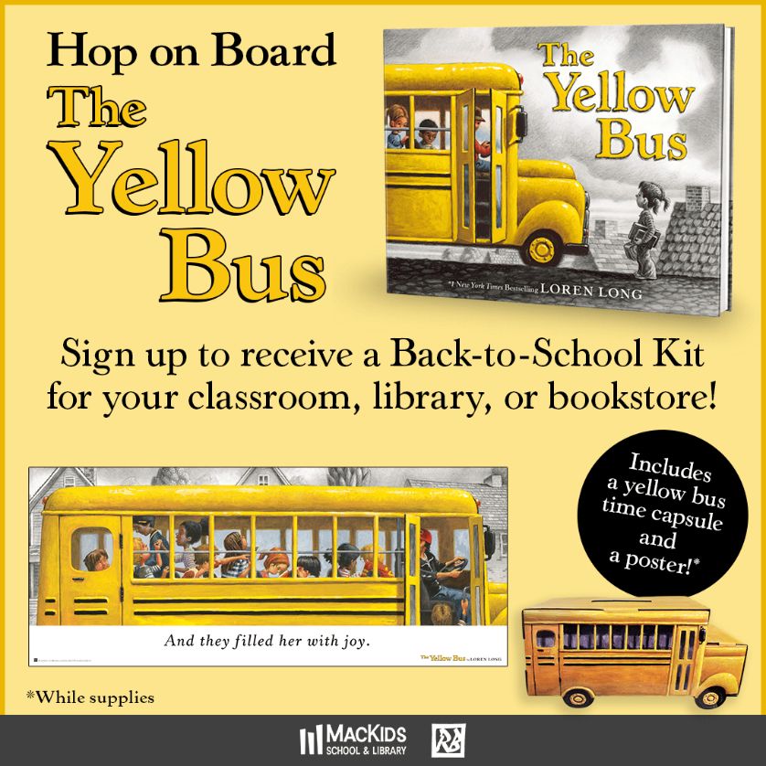A graphic advertising a giveaway. 

Text reads:
Hop on board The Yellow Bus

Sign up to recieve a back-to-school kit for your classroom, library, or bookstore! Includes a yellow bus time capsule and a poster!
