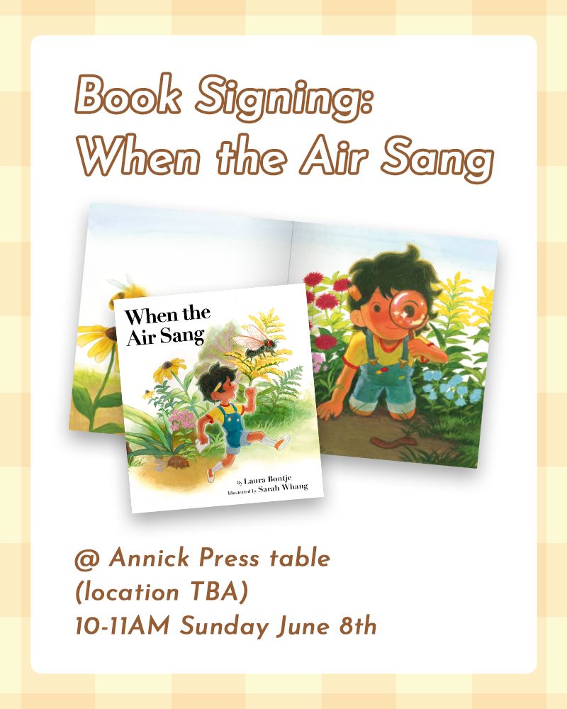 Graphic that shows the book cover of the children's book WHEN THE AIR SANG. Header reads "Book Signing: When the Air Sang", and the description reads "@ Annick Press table (location TBA), 10-11AM Sunday June 8th".