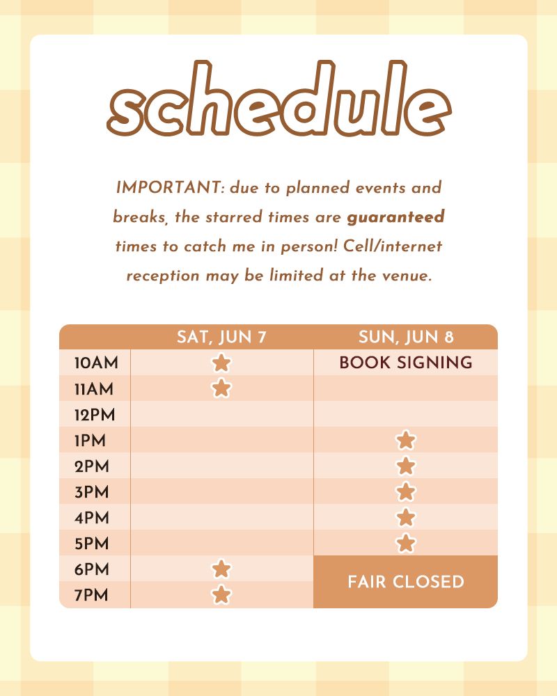A graphic that reads: "Schedule: IMPORTANT: due to planned events and breaks, the starred times are guaranteed times to catch me in person! Cell/internet reception may be limited at the venue." The table shows that the artist will be present from 10-11AM and 6-7PM on Saturday, and 1-5PM on Sunday with a book signing at 10-11AM.