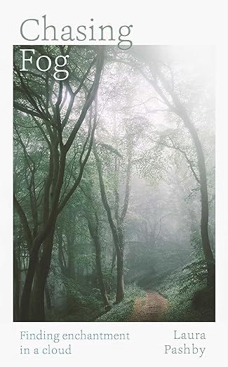 Photo shows the cover of a book titled ‘Chasing Fog’ by Laura Pashby. The cover image is a foggy woodland path.