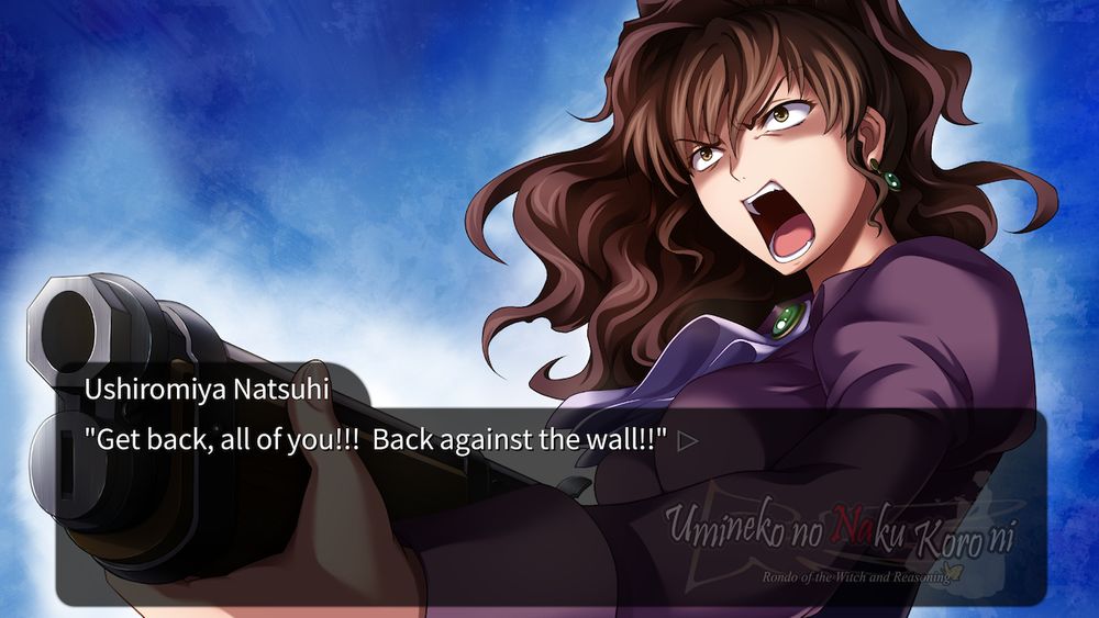 A screenshot from Episode 1 of Umineko When They Cry, modded with the 07th Mod patch to feature a textbox and the re-drawn character sprites. Artwork of Natsuhi furiously raising a short-barrelled rifle is shown. The text reads:
(Ushiromiya Natsuhi) "Get back, all of you!!! Back against the wall!!"