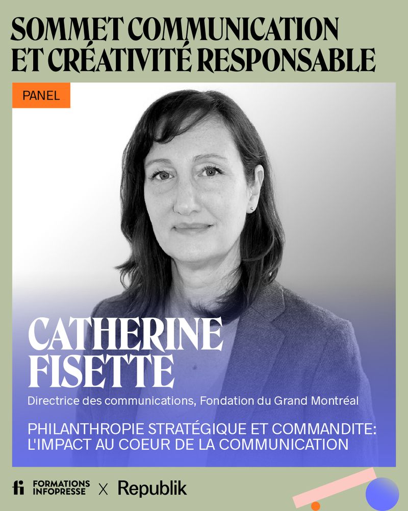 Visuel Catherine Fisette, directrice des communications, Fondation du Grand Montréal, panel Philanthropie stratégique du Sommet communication et créativité responsable Infopresse x Republik