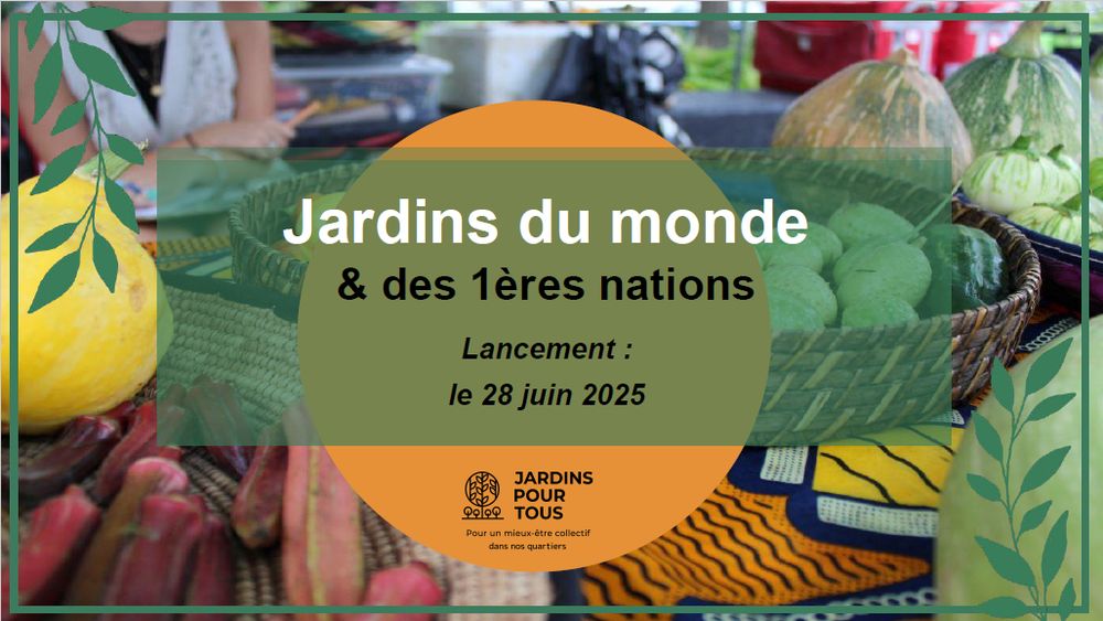 Lancement du Jardin du monde et des Premières Nations le samedi 28 juin 2025.