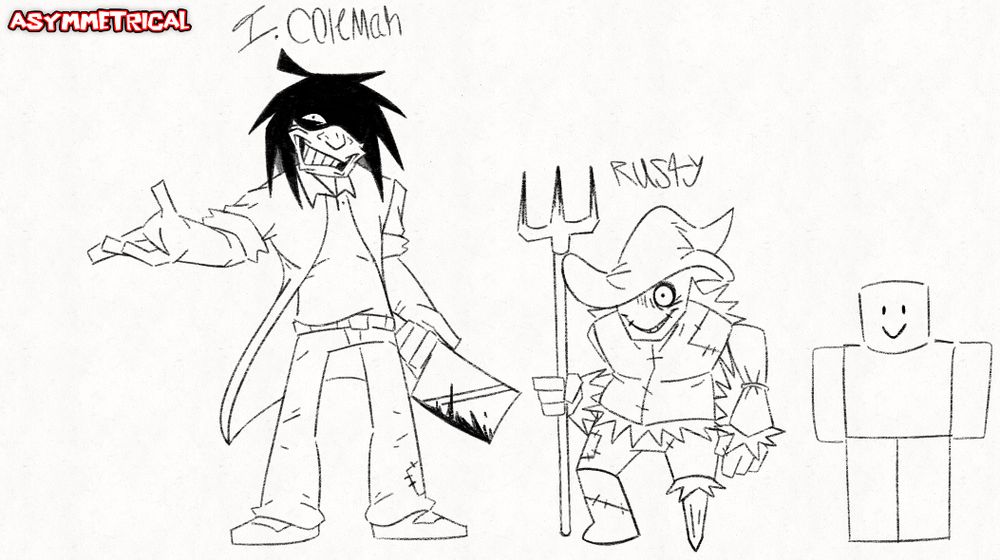 Concept art for the two killers I came up with and the Roblox character there for scale.

RUSTY/RUST 010’s play style is much like other asymmetrical game characters, a chaser with a move set used for general purposes like keeping a chase active or putting pressure on Survivor’s with his higher movement speed.

COLEMAN, is the polar opposite, while still viable as a chaser if the need calls for it, Coleman is better as a stealth killer, hiding in the fog and around corners until he can pounce like a coyote to feast on his next victim.