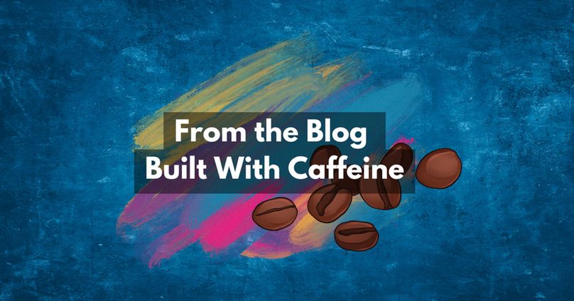 from-the-built-with-caffeine-blog-social-header-image