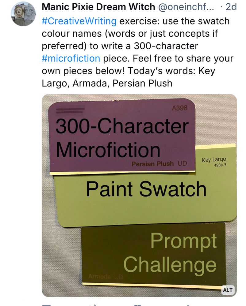 Screenshot of previous post: ‘ #CreativeWriting exercise: use the swatch colour names (words or just concepts if preferred) to write a 300-character #microfiction piece. Feel free to share your own pieces below! Today’s words: Key Largo, Armada, Persian Plush’
