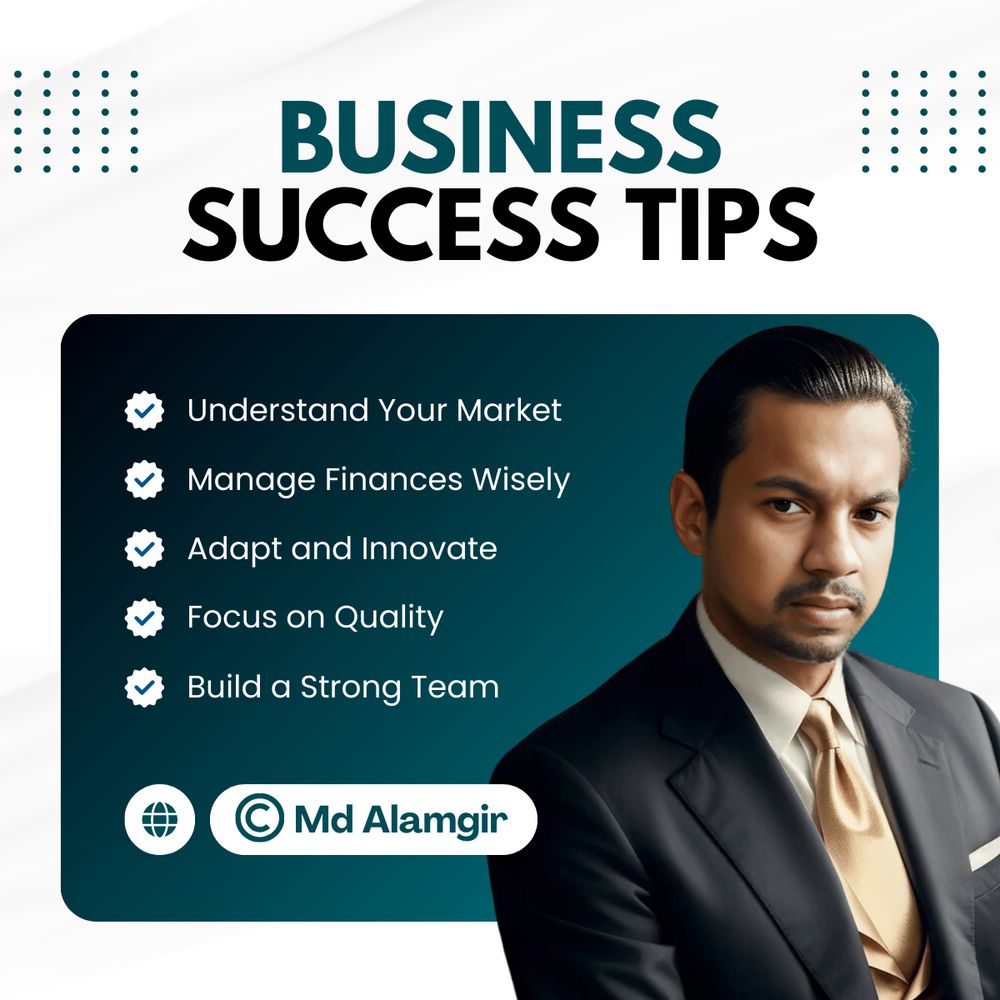 🚀 5 Business Success Tips!

1️⃣ Understand Your Market: Know your audience & their needs.
2️⃣ Focus on Quality: Satisfied customers = loyal ambassadors!
3️⃣ Adapt & Innovate: Stay ahead with fresh ideas.
4️⃣ Manage Finances: Strong finances = sustainable growth.
5️⃣ Build a Strong Team: Success is a team effort!

✨ Follow Md Alamgir for more tips! ✨
#BusinessSuccess #Entrepreneurship #Innovation #Leadership #Growth