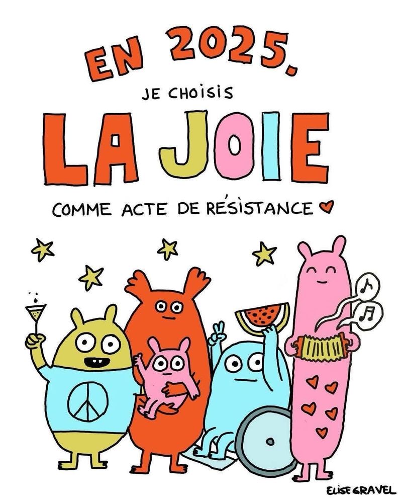 Personne n’a oublié sa résolution de début d’année ? 
Dessin d’Elise Gravel : une famille inclusive avec l’inscription « En 2025, je choisis la Joie comme acte de Résistance » 💙